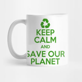 Earth day Keep Calm and Save Our Planet Mug